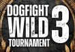 Dogfight Wild Tournament 3